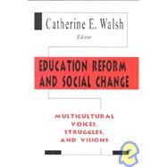 Education Reform and Social Change by Walsh; Catherine E., 9780805822519