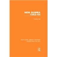 New Guinea 1942-44 (RLE World War II in Asia) by Hall; Timothy, 9781138912519