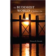 The Buddhist World of Southeast Asia by Swearer, Donald K., 9781438432519