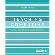Teaching Computing by Simmons, Carl; Hawkins, Claire, 9781446282519