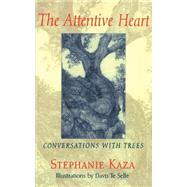 The Attentive Heart by KAZA, STEPHANIE, 9781570622519