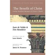 The Benefit of Christ by Vald, Juan; Houston, James M., 9781573832519