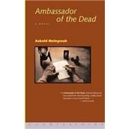 Ambassador of the Dead by Melnyczuk, Askold, 9781582432519