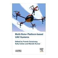 Multi-rotor Platform Based Uav Systems by Cazaurang, Franck; Kelly Cohen, Kelly; Kumar, Manish, 9781785482519