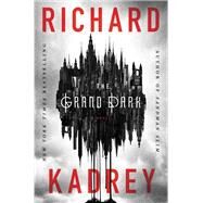 The Grand Dark by Kadrey, Richard, 9780062672520