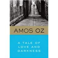 A Tale Of Love And Darkness by Oz, Amos, 9780156032520