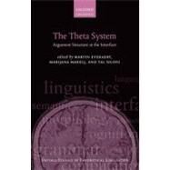 The Theta System Argument Structure at the Interface by Everaert, Martin; Marelj, Marijana; Siloni, Tal, 9780199602520