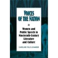 Voices of the Nation: Women and Public Speech in Nineteenth-Century American Literature and Culture by Caroline Field Levander, 9780521102520
