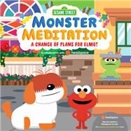 A Change of Plans for Elmo!: Sesame Street Monster Meditation in collaboration with Headspace by Unknown, 9780593482520