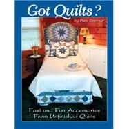 Got Quilts?: Fast and Fun Accessories from Unfinished Quilts by Damour, Pam, 9780984842520