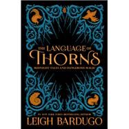 The Language of Thorns by Bardugo, Leigh; Kipin, Sara, 9781250122520