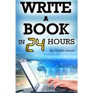 Write a Book in 24 Hours by Jensen, Charles, 9781517762520