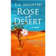 Rose in the Desert by Daughters, K.M., 9781522302520
