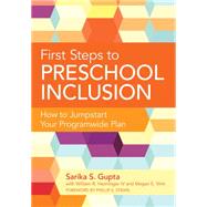 First Steps to Preschool Inclusion by Gupta, Sarika S., Ph.D.; Henniger, William R., IV, Ph.D.; Vihn, Megan E., Ph.D., 9781598572520