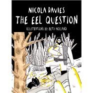 The Eel Question by Davies, Nicola; Holland, Beth, 9781910862520