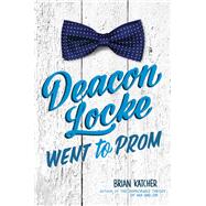 Deacon Locke Went to Prom by Katcher, Brian, 9780062422521