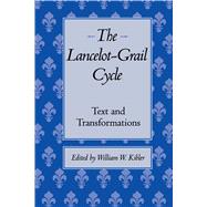 The Lancelot-Grail Cycle by Kibler, William W., 9780292722521