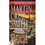 Rose A Novel by SMITH, MARTIN CRUZ, 9780345422521