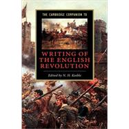The Cambridge Companion to Writing of the English Revolution by Edited by N. H. Keeble, 9780521642521