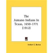 The Jumano Indians In Texas, 1650-1771 by Bolton, Herbert E., 9780548612521