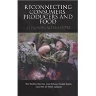 Reconnecting Consumers, Producers and Food Exploring 'Alternatives' by Kneafsey, Moya; Holloway, Lewis; Venn, Laura; Dowler, Elizabeth; Tuomainen, Helena; Cox, Rosie, 9781845202521