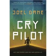 Cry Pilot by Dane, Joel, 9781984802521