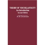 Theory of Viscoelasticity: An Introduction to the Theory of Algebraic Numbers and Functions by Christensen, P. M., 9780121742522
