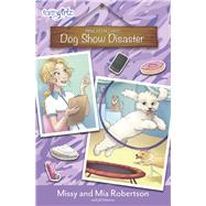 Dog Show Disaster by Robertson, Missy; Robertson, Mia; Osborne, Jill (CON), 9780310762522