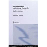 The Evolution of Institutional Economics by Hodgson; Geoffrey M, 9780415322522