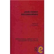 John Dewey reconsidered (International Library of the Philosophy of Education Volume 19) by Ed); R S Peters (series, 9780415562522