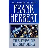 The Eyes of Heisenberg by Herbert, Frank, 9780765342522