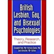 British Lesbian, Gay, and Bisexual Psychologies: Theory, Research, and Practice by Drescher; Jack, 9780789032522