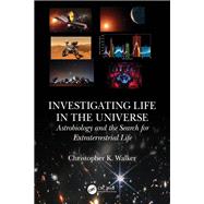 Investigating Life in the Universe by Christopher K. Walker, 9781032472522