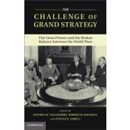 The Challenge of Grand Strategy by Taliaferro, Jeffrey W.; Ripsman, Norrin M.; Lobell, Steven E., 9781107022522