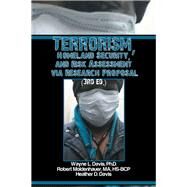 Terrorism, Homeland Security, and Risk Assessment Via Research Proposal by Davis, Wayne L., Ph.d., 9781499002522