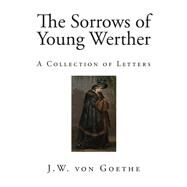 The Sorrows of Young Werther by Goethe, Johann Wolfgang Von; Boylan, R. D.; Dole, Nathen Haskell, 9781505312522
