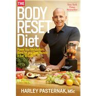 The Body Reset Diet Power Your Metabolism, Blast Fat, and Shed Pounds in Just 15 Days by Pasternak, Harley, 9781623362522
