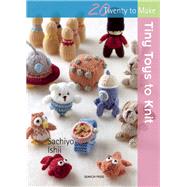Tiny Toys to Knit by Ishii, Sachiyo, 9781782212522