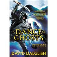 A Dance of Ghosts by Dalglish, David, 9780316242523