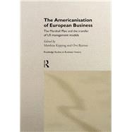 The Americanisation of European Business by Kipping,Matthias, 9780415862523