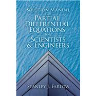 Solution Manual for Partial Differential Equations for Scientists and Engineers by Farlow, Stanley J., 9780486842523