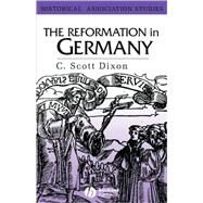 The Reformation in Germany by Dixon, C. Scott, 9780631202523