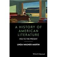 A History of American Literature 1950 to the Present by Wagner-Martin, Linda, 9781119062523