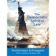 The Democratic Spirit of Law by Schnapper,Dominique, 9781412862523