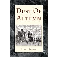 Dust of Autumn by Travis, Jerry, 9781425732523