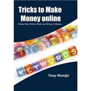 Tricks to Make Money Online by Romijn, Tony, 9781505612523