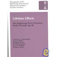 Lifetime Effects : The High/Scope Perry Preschool Study Through Age 40 by Schweinhart, Lawrence J.; Barnett, W. Steven; Belfield, Clive R., 9781573792523