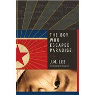 The Boy Who Escaped Paradise by Lee, J. M.; Kim, Chi-young, 9781681772523