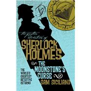 The Further Adventures of Sherlock Holmes - The Moonstone's Curse by SICILIANO, SAM, 9781785652523