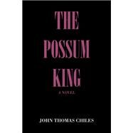 The Possum King by Chiles, John Thomas, 9781796092523